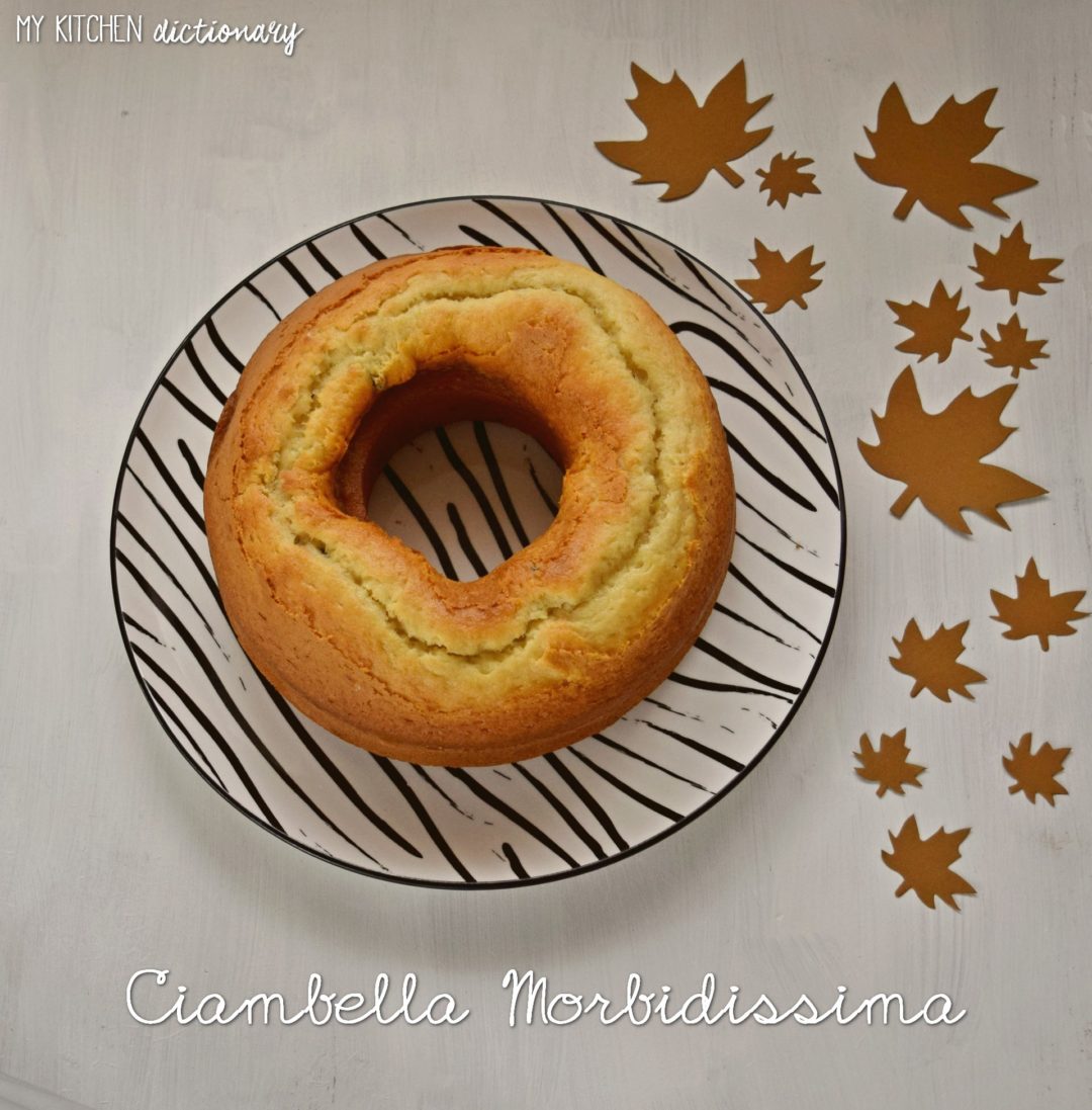 C Come Ciambella Morbidissima Di Benedetta Parodi My Kitchen Dictionary